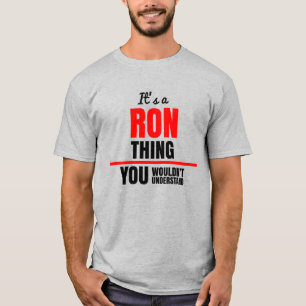 T-shirt Ron que tu ne comprendrais pas nom