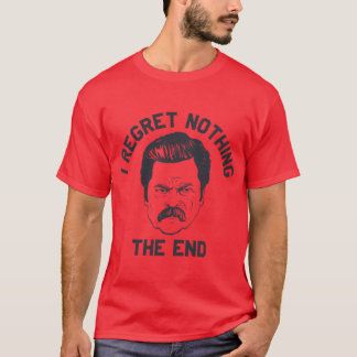 T-shirt Ron Swanson Je ne regrette rien c'est la fin