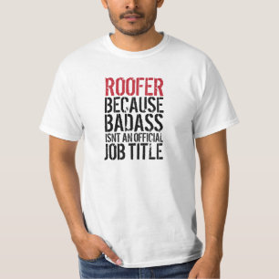 T-shirt Roofer parce que les badass n'est pas une fonction