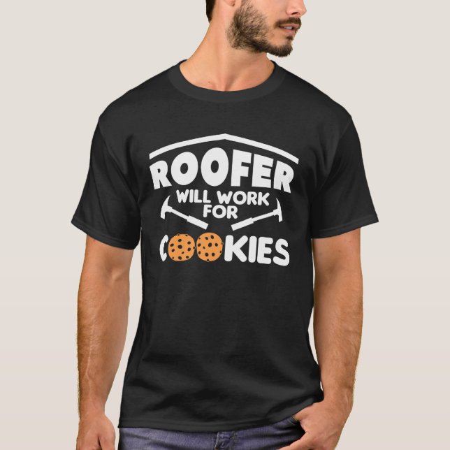 T-shirt Roofer Will Work For Cookies Roofing Roofers 1 (Devant)