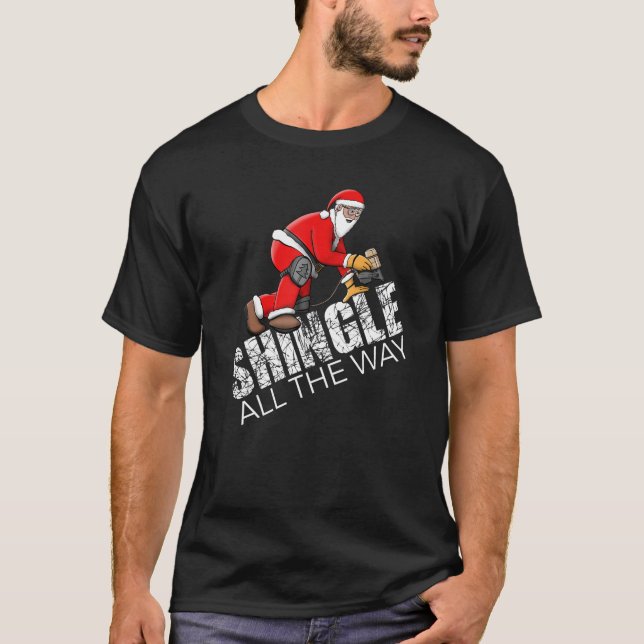 T-shirt Roofing Shingle de Noël Tout le chemin Citer le to (Devant)