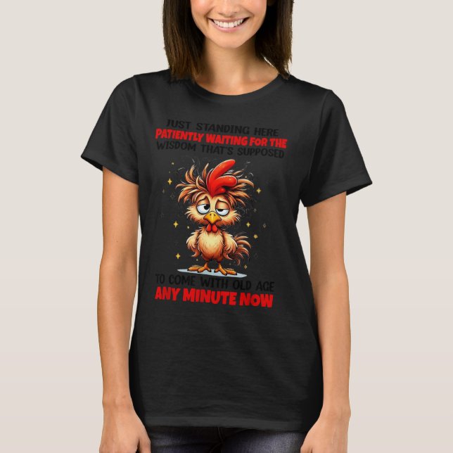 T-shirt Rooster Just Standing Here Patiently Waiting For T (Devant)