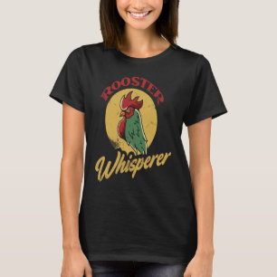 T-shirt Rooster Whisperer Rooster Pour Poulet