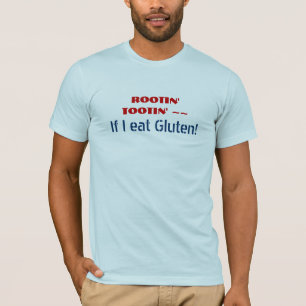 T-shirt ROOTIN TOOTIN si je mange le gluten - humour drôle