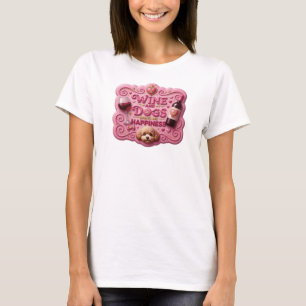 T-shirt Rose attrayant VIN ET CHIENS ME RENDENT HEUREUSE