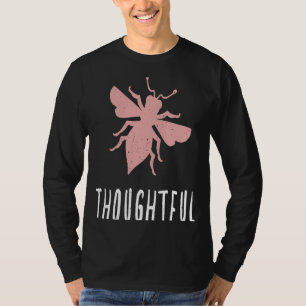 T-shirt Rose Bee Thoughtful Motivational Be Thoughtful 1