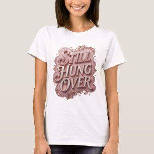 T-shirt Rose Cool STILL HUNG OVER Art Vestimentaire