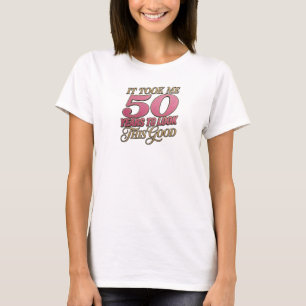 T-shirt Rose Fantaisiste TOOK 50 YEARS GOOD 2D Artistique