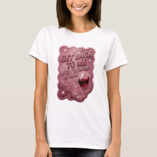 T-shirt Rose RETOURNEZ-VOUS VERS MOI APRÈS AVOIR FINI MON