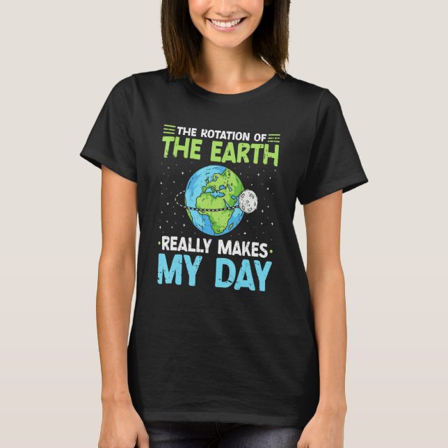 T-shirt Rotation of the Earth Makes My Day Science Teacher (Devant)