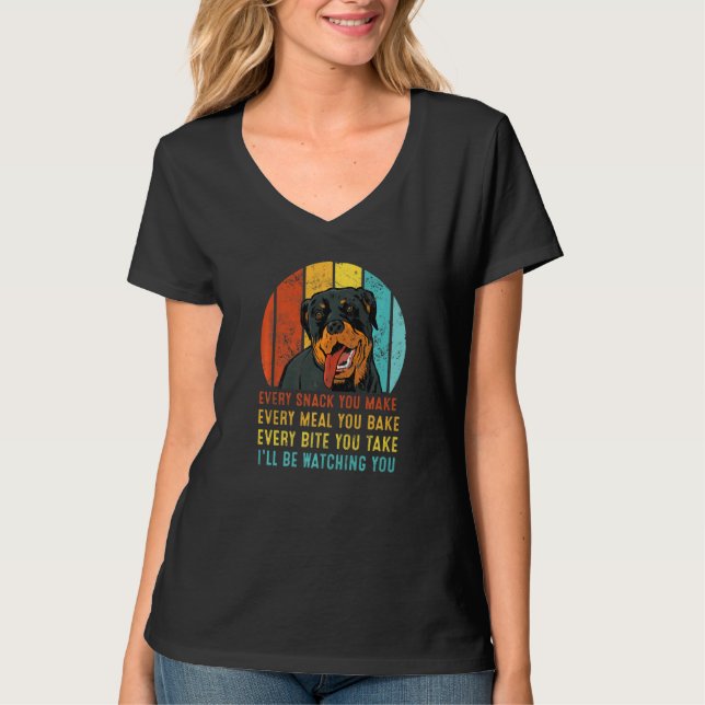 T-shirt Rottweiler Every Snack You Make I'll Be Watching Y (Devant)