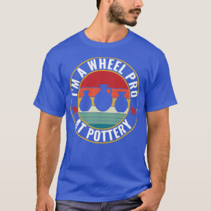 T-shirt Roue Pro à la poterie Funny Potter Pun Céramiques 
