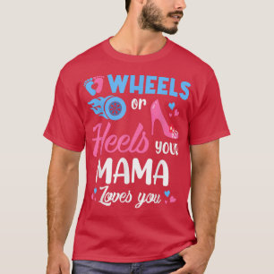 T-shirt Roues ou talons votre maman vous aime Révéler le g