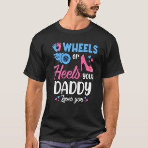 T-shirt Roues ou talons Votre Papa Vous Aime Révéler Le Se