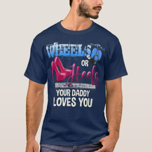 T-shirt Roues ou talons Votre Papa Vous Aime Révéler Le Se