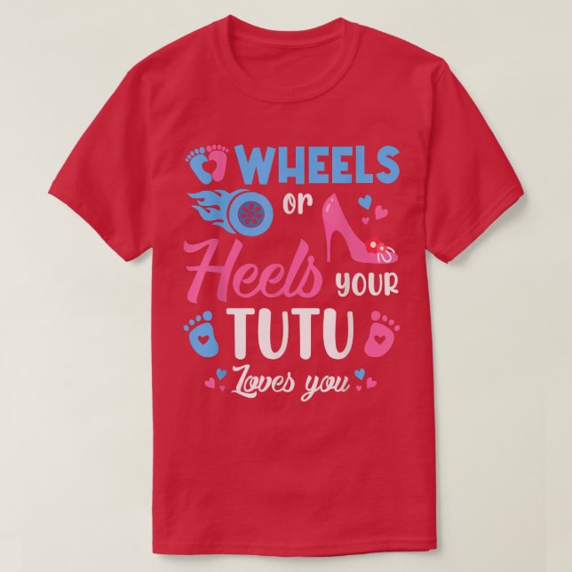 T-shirt Roues ou talons votre Tutu vous aime Révéler le ge (Design devant)