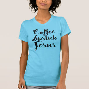 T-shirt Rouge à lèvres Jésus de café - 3 choses que chaque