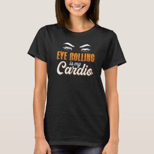 T-shirt Roulement des yeux Faire rouler mes yeux Citations