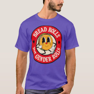 T-shirt Roulements de pain pas Rôles de genre Drôle jeu