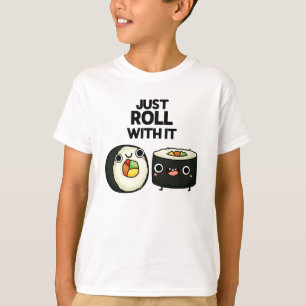 T-shirt Rouler Avec Il Drôle Sushi Roll Pun