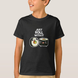 T-shirt Rouler Avec Il Drôle Sushi Roll Pun Dark BG