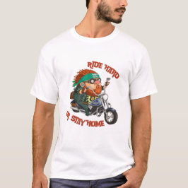 T-shirt Roulez dur ou restez à la maison moto design moto 