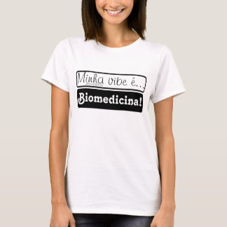 T-shirt Roupa: Minha vibe é... Biomedicina!