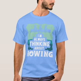 T-shirt Rower always thinking about rowing sports row fami