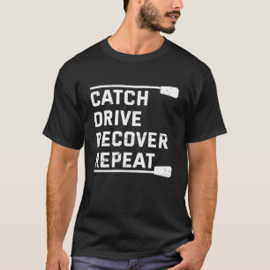 T-shirt Rowing Crew Gift Catch Drive Récupérer Répéter drô