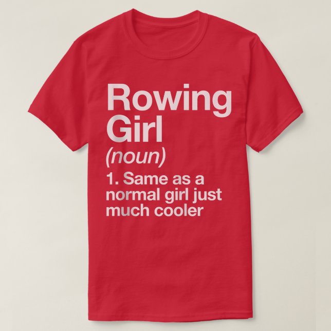 T-shirt Rowing Girl Definition Funny & Sassy Sports  (Design devant)