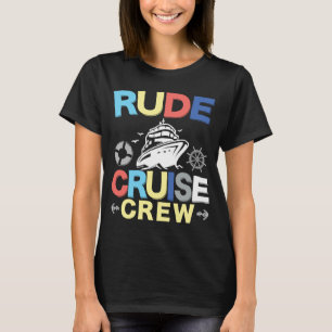 T-shirt Rude équipage de croisière Cruise Cruise Ship Crui