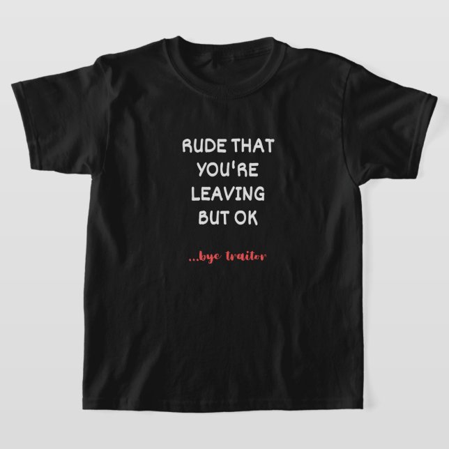 T-shirt Rude Que tu pars, mais d'accord (Poser)