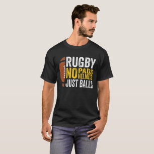 T-shirt Rugby Pas De Pads Pas De Casque Juste Des Boules.