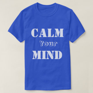 T-Shirt-Ruhig Ihr Verstand, Kleid T-Shirt