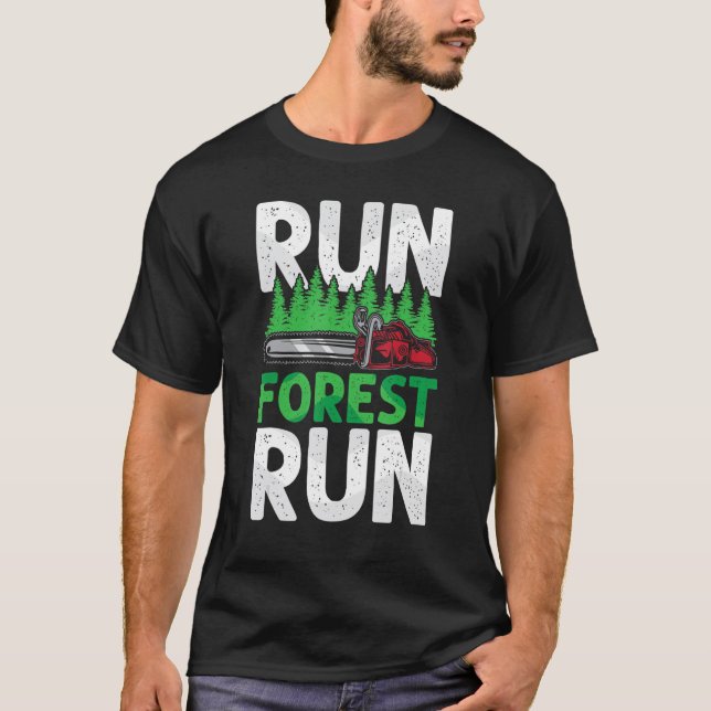 T-shirt Run Forest Run Lumberjack Chainsaw Arborist Login (Devant)