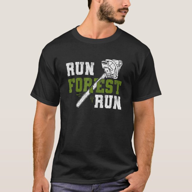 T-shirt Run Forest Run - Lumberjack Chainsaw Logger Woodsm (Devant)