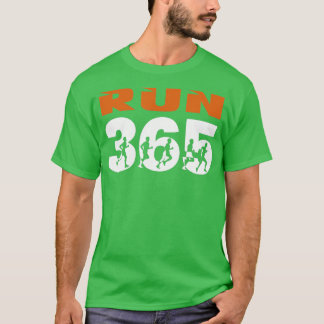 T-shirt Run Streak Run 365 Tous Les Jours Runner Funny Run