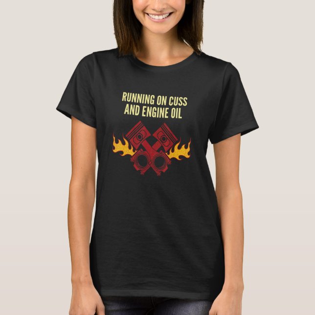 T-shirt Running on Cuss and Engine Oil Car Mechanic Auto C (Devant)