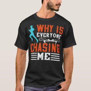 T-shirt Running Pourquoi tout le monde me poursuit