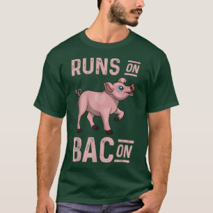 T-shirt Runs On Bacon Funny Foodie Pork Lover Pig Bacon 