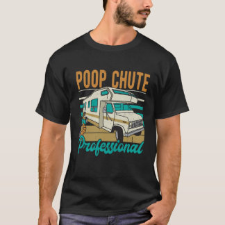 T-shirt RV CAMPING Poop Chute Professional friends funny