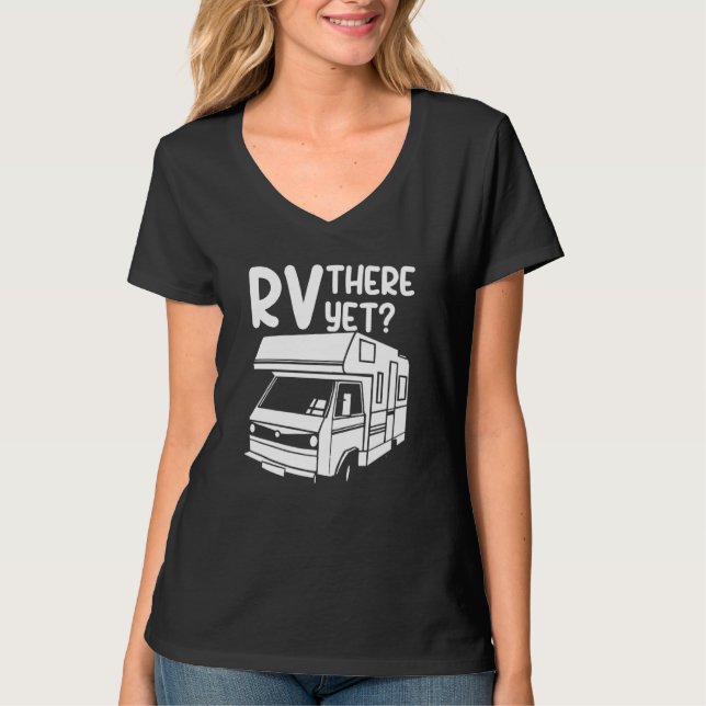 T-shirt RV There Yet Outdoor Nature Road Camping Trip (Devant)