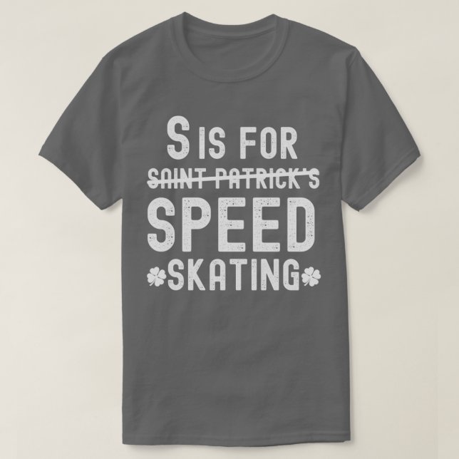 T-shirt S est pour le patinage de vitesse Funny Saint-Patr (Design devant)
