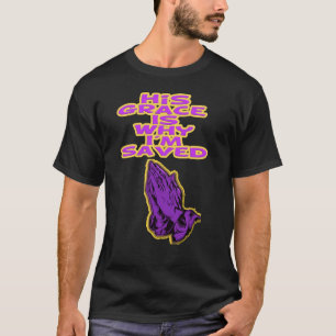 T-shirt Sa grâce, c'est pourquoi je suis sauvé