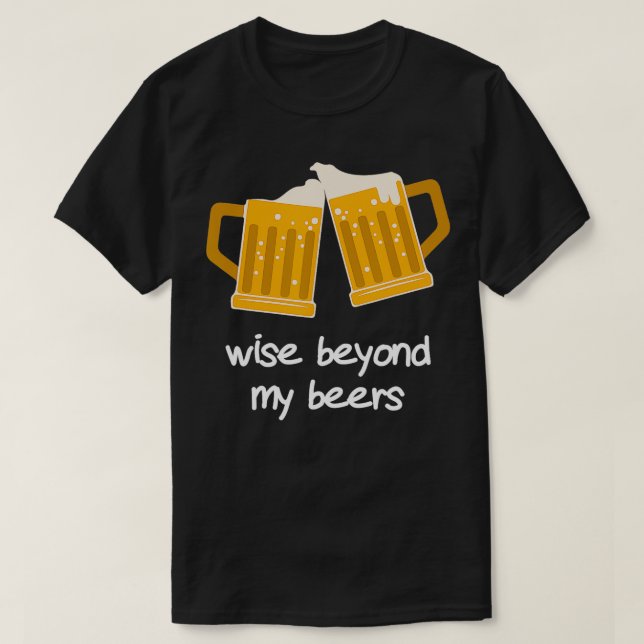 T-shirt Sage Au-Delà De Mes Bières Drôle Bière (Design devant)