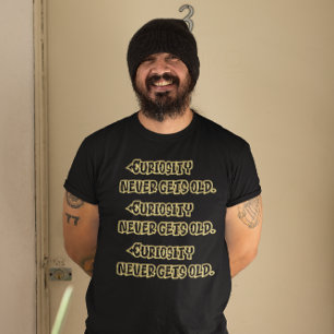 T-shirt Sagesse Dorée : La Curiosité Ne Vieille Jamais