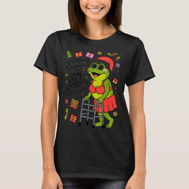 T-shirt Sagging But Still Gagging Funny Christmas Frog Hol (Devant)