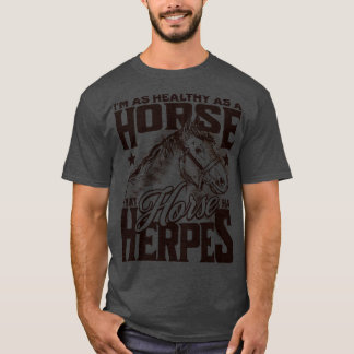 T-shirt Sain comme un cheval si ce cheval avait l'Herpès d