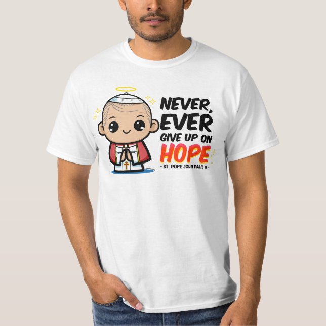 T-shirt Saint Pape Jean-Paul II n'abandonne jamais l'espoi (Devant)