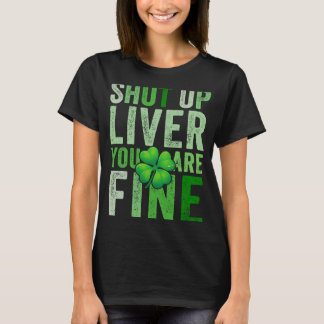 T-shirt Saint Patrick's Day Boire éteint le foie You F